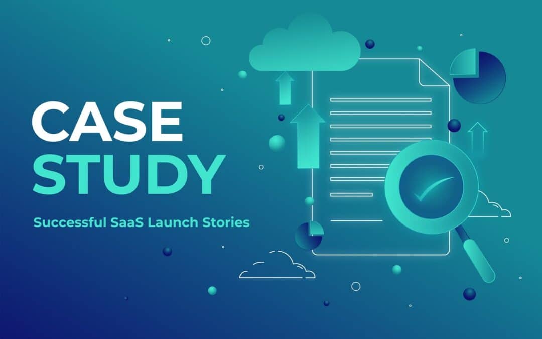 Successful SaaS Launch Stories